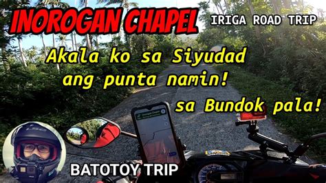 inorogan chapel|IRIGA ROAD TRIP .